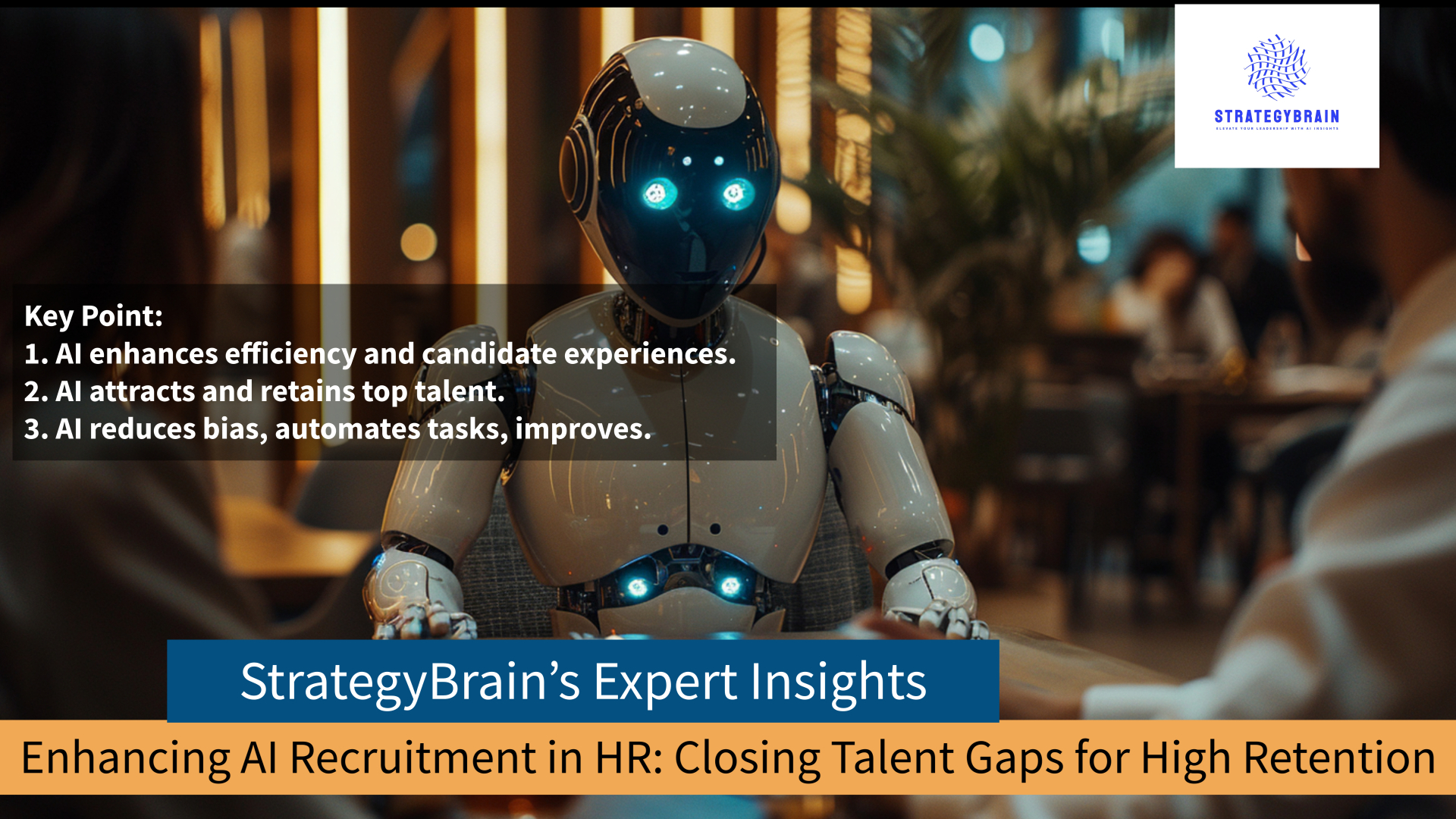 Enhancing AI Recruitment in HR: Closing Talent Gaps for High Retention